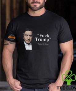 Robert Di Nero Say Fuck Trump Shirt