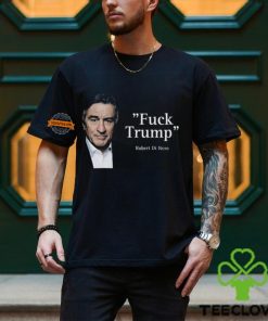 Robert Di Nero Say Fuck Trump Shirt