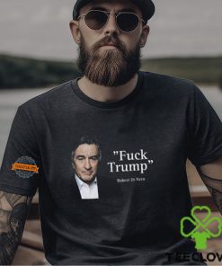 Robert Di Nero Say Fuck Trump Shirt