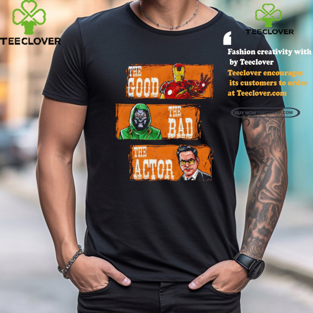 Robert Downey Jr Iron Man and Doctor Doom the good the bad the actor shirt Robert Downey Jr Iron Man and Doctor Doom the good the bad the actor shirt