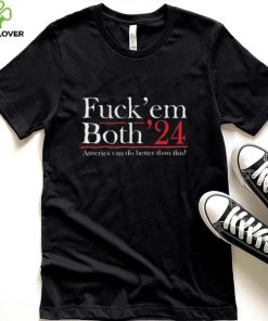 Robert F. Kennedy Jr Fuck’ Em Both ’24 America Can Do Better Than This Shirt