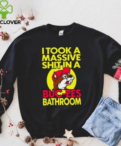 Robert Israel I Took A Masive Shit In A Buc Ees Bathroom Shirt