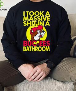 Robert Israel I Took A Masive Shit In A Buc Ees Bathroom Shirt