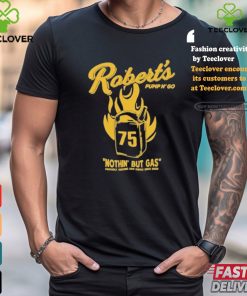 RobertS Pump N Go Nothin But Gas T shirt