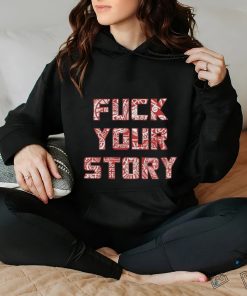 Roberto Duque Fuck Your Story Unisex T Shirt