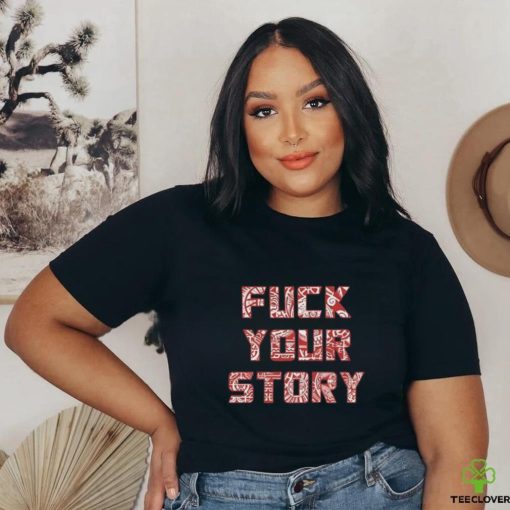 Roberto Duque Fuck Your Story Unisex T Shirt