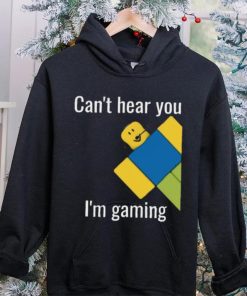 Roblox Noob Can't hear you I'm gaming T Shirt