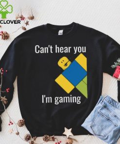 Roblox Noob Can't hear you I'm gaming T Shirt