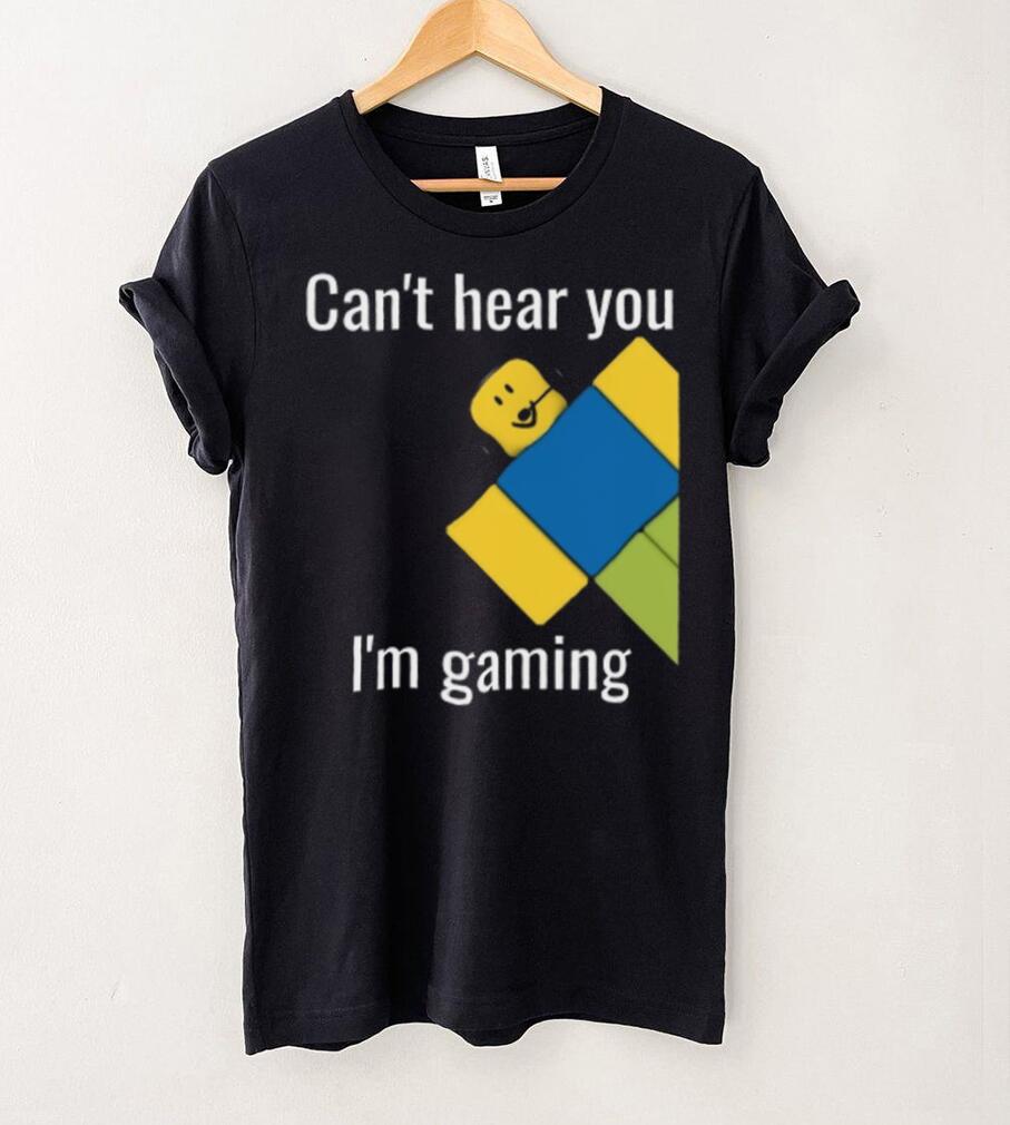 Can't Hear You I'm Gaming Roblox Noob Shirt