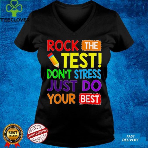 Rock The Test Just Do Your Best Funny Teacher Testing Day T Shirt