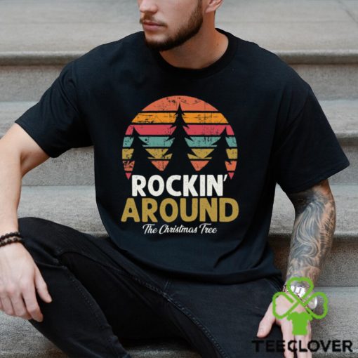 Rockin’ Around The Christmas Tree Retro Classic Shirt