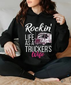 Rockin Life As A Truckers Wife Shirt