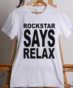 Rockstar Says Relax Tee shirt