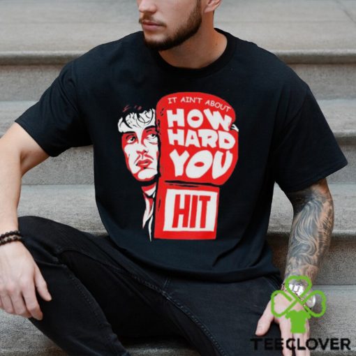 Rocky it ain’t about how hard you hit shirt