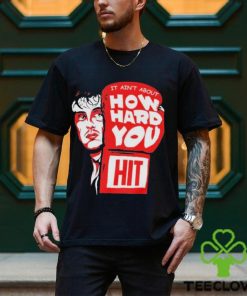 Rocky it ain’t about how hard you hit shirt