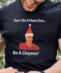 Rodger Cleye don’t be a mean one be a Cleyemate meme shirt 2 Rodger Cleye don’t be a mean one be a Cleyemate meme shirt