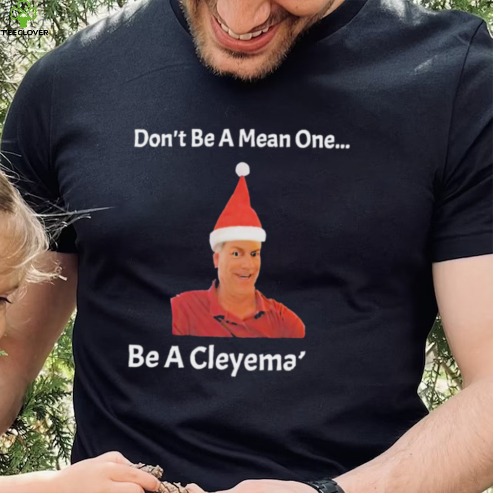 Rodger Cleye don’t be a mean one be a Cleyemate meme shirt Rodger Cleye don’t be a mean one be a Cleyemate meme shirt