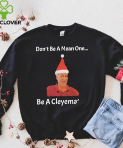 Rodger Cleye don’t be a mean one be a Cleyemate meme shirt 3 Rodger Cleye don’t be a mean one be a Cleyemate meme shirt