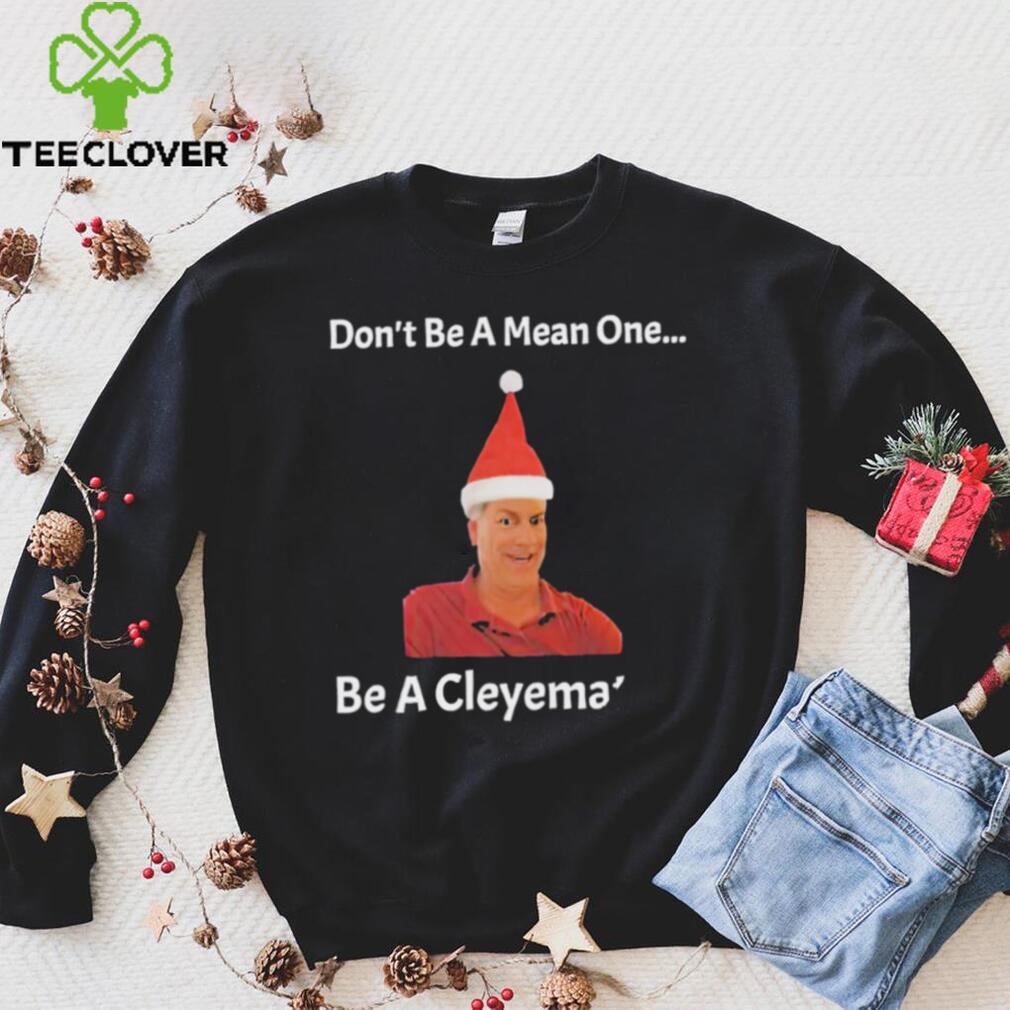 Rodger Cleye don’t be a mean one be a Cleyemate meme shirt Rodger Cleye don’t be a mean one be a Cleyemate meme shirt