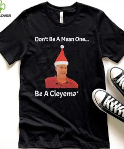 Rodger Cleye don’t be a mean one be a Cleyemate meme shirt 4 Rodger Cleye don’t be a mean one be a Cleyemate meme shirt