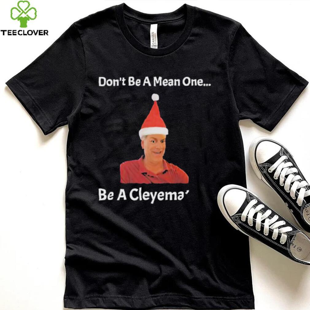 Rodger Cleye don’t be a mean one be a Cleyemate meme shirt Rodger Cleye don’t be a mean one be a Cleyemate meme shirt