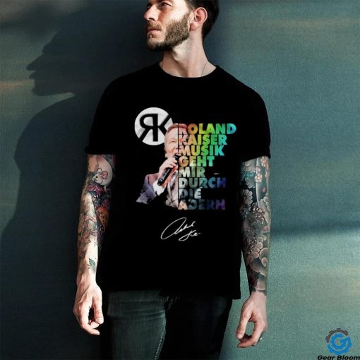 Roland Kaiser Musik Geht Mir Durch Die Adern Signature Shirt