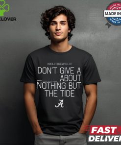 Rolltidewillie Rtw Don't Give A About Nothing But The Tide Bama A Tee shirt