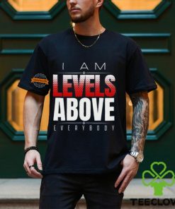 Roman Reigns Levels Above Everybody T shirt