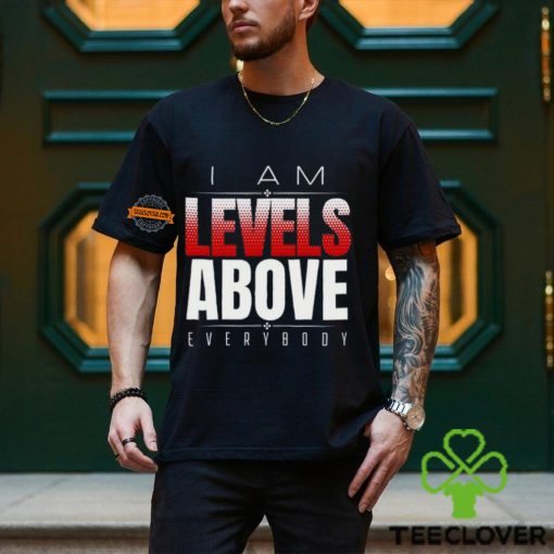 Roman Reigns Levels Above Everybody T hoodie, sweater, longsleeve, shirt v-neck, t-shirt