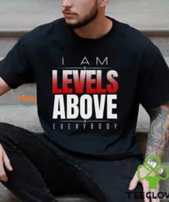 Roman Reigns Levels Above Everybody T hoodie, sweater, longsleeve, shirt v-neck, t-shirt