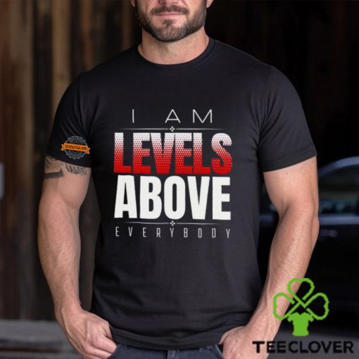 Roman Reigns Levels Above Everybody T hoodie, sweater, longsleeve, shirt v-neck, t-shirt