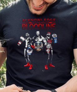 Roman Reigns Wearing Acknowledge The Bloodline Unisex T Shirt