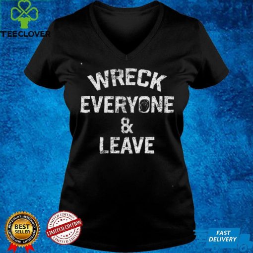 Roman Reigns Wreck Everyone And Leave TShirt