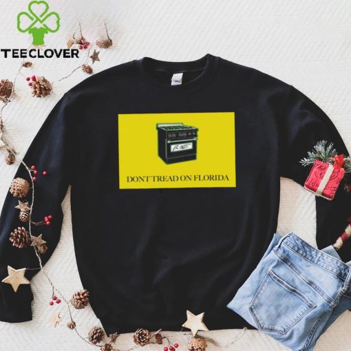 Ron Desantis Gas Stoves Don’t Tread On Florida Signature Shirt