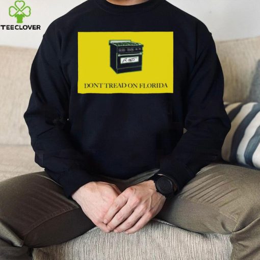 Ron Desantis Gas Stoves Don’t Tread On Florida Signature Shirt