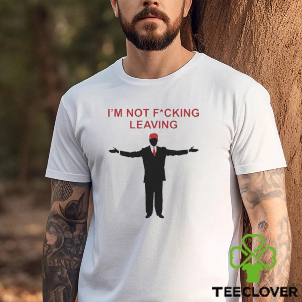 Ron Desantis I’m Not Fucking Leaving Shirt Ron Desantis I’m Not Fucking Leaving Shirt