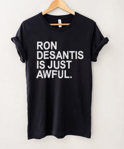 Ron Desantis Is Just Awful New Shirt