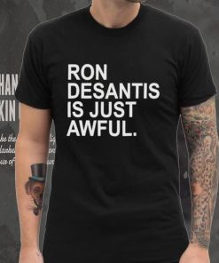 Ron Desantis Is Just Awful New Shirt