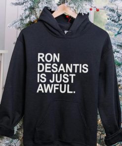 Ron Desantis Is Just Awful New Shirt