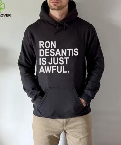 Ron Desantis Is Just Awful New Shirt