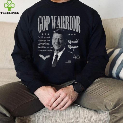 Ronald Reagan Gop Warrior All Great Change In America Begins At The Dinner Table hoodie, sweater, longsleeve, shirt v-neck, t-shirt