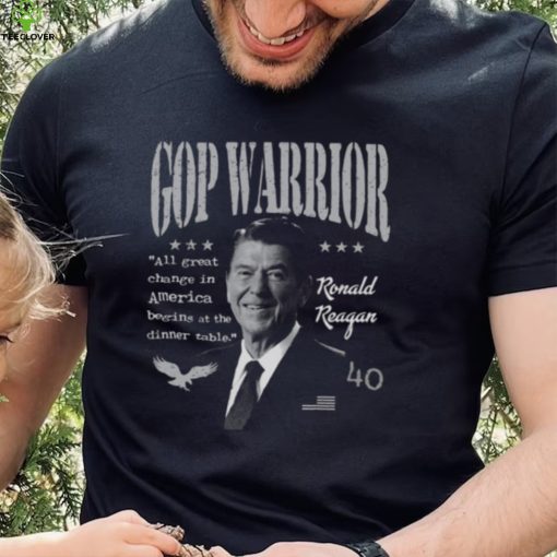 Ronald Reagan Gop Warrior All Great Change In America Begins At The Dinner Table hoodie, sweater, longsleeve, shirt v-neck, t-shirt