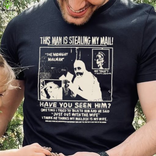 Rory Blank Store This Man Is Stealing My Mail Have You Seen Him Shirt