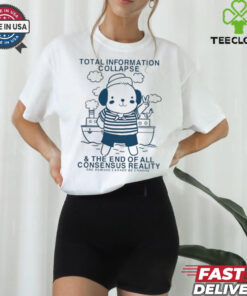 Roryblank Total Information Collapse The End Of All Consensus Reality Shirt