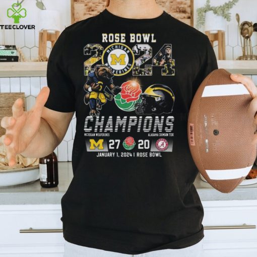 Rose Bowl Champions 2024 Michigan Wolverines Champions Michigan 27 20 Alabama January 1 2024 Rose Bowl Shirt