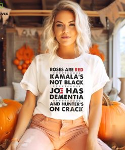 Roses Are Red Kamala's Not Black J Has Dementia And Hunter's On Crack Classic T Shirt