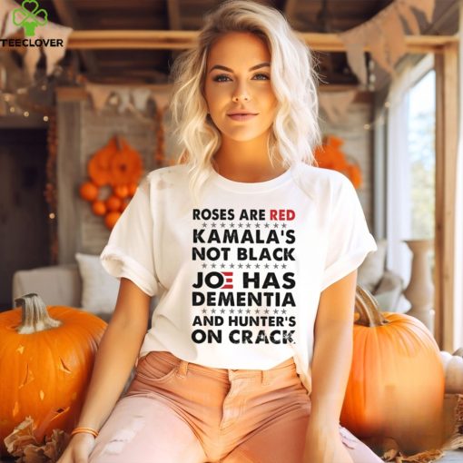 Roses Are Red Kamala's Not Black J Has Dementia And Hunter's On Crack Classic T Shirt