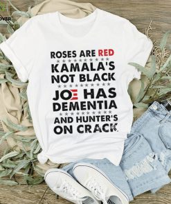 Roses Are Red Kamala's Not Black J Has Dementia And Hunter's On Crack Classic T Shirt