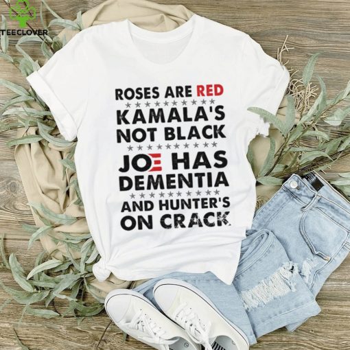 Roses Are Red Kamala's Not Black J Has Dementia And Hunter's On Crack Classic T Shirt