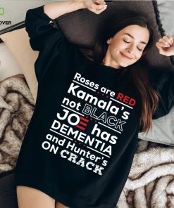 Roses Are Red Kamala’s Not Black Joe Has Dementia And Hunter's On Crack Funny Shirt, FJB Let's Go Brandon Republican Trump Maga 2024, Anti Biden T Shirt, Funny Sarcasm Patriotic Gift
